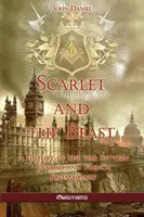 Escarlata y la Bestia I: Historia de la guerra entre las masonerías inglesa y francesa - Scarlet and the Beast I: A history of the war between English and French Freemasonry