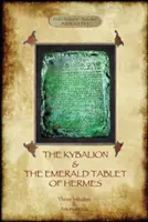 El Kybalion y la Tabla de Esmeralda de Hermes: dos textos esenciales de la filosofía hermética - The Kybalion & The Emerald Tablet of Hermes: two essential texts of Hermetic Philosophy