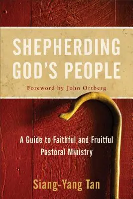 Pastoreando al pueblo de Dios: Guía para un ministerio pastoral fiel y fructífero - Shepherding God's People: A Guide to Faithful and Fruitful Pastoral Ministry