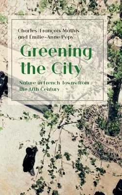 Reverdecer la ciudad: La naturaleza en las ciudades francesas del siglo XVII - Greening the City: Nature in French Towns from the 17th Century