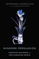 Persuasión convincente: La influencia cristiana en un mundo poscristiano - Winsome Persuasion: Christian Influence in a Post-Christian World