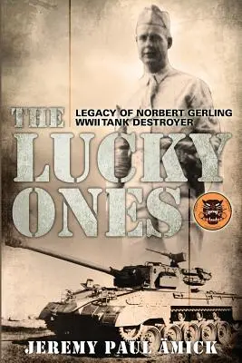 Los afortunados: El legado del destructor de tanques de la Segunda Guerra Mundial Norbert Gerling - The Lucky Ones: The Legacy of Norbert Gerling WWII Tank Destroyer