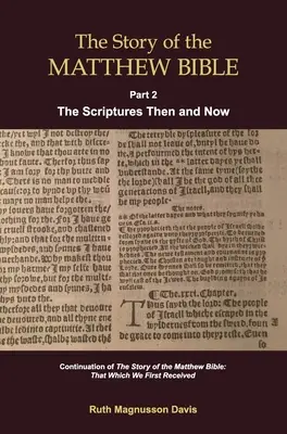 La historia de la Biblia de Mateo: Parte 2, Las Escrituras antes y ahora - The Story of the Matthew Bible: Part 2, The Scriptures Then and Now