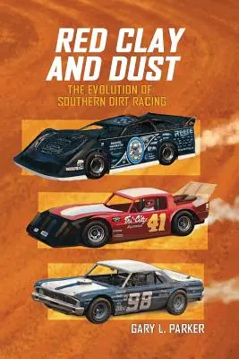 Arcilla roja y polvo: la evolución de las carreras de tierra del Sur - Red Clay and Dust: The Evolution of Southern Dirt Racing