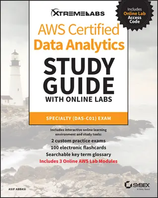 Guía de estudio de Aws Certified Data Analytics con laboratorios en línea: Especialidad Das-C01 Exam - Aws Certified Data Analytics Study Guide with Online Labs: Specialty Das-C01 Exam