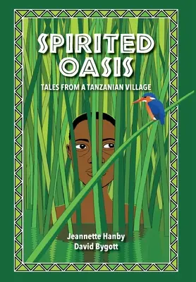 Oasis animado: Cuentos de una aldea de Tanzania - Spirited Oasis: Tales from a Tanzanian Village