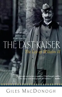 El último Kaiser: La vida de Guillermo II - The Last Kaiser: The Life of Wilhelm II