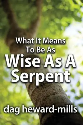 Qué significa ser sabio como una serpiente - What It Means to Be as Wise as a Serpent