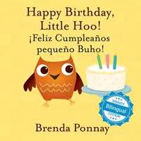 Happy Birthday Little Hoo / ¡Feliz Cumpleaños Pequeño Buho! - Happy Birthday Little Hoo / feliz Cumpleaos Pequeo Buho!