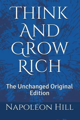 Piense y hágase rico: La edición original sin cambios - Think And Grow Rich: The Unchanged Original Edition