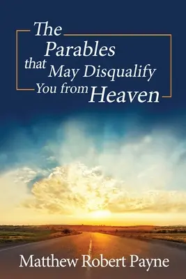 Las parábolas que pueden descalificarte para el Cielo - The Parables that May Disqualify You from Heaven