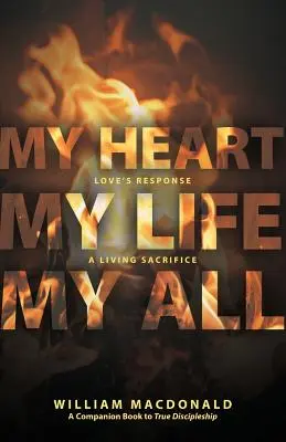 Mi corazón, mi vida, mi todo: La respuesta del amor, un sacrificio en vida - My Heart, My Life, My All: Love's Response, a Living Sacrifice