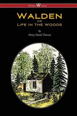 WALDEN o la vida en los bosques (Edición Clásica Wisehouse) - WALDEN or Life in the Woods (Wisehouse Classics Edition)