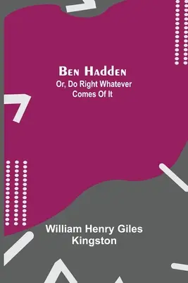 Ben Hadden; O, Hazlo Bien Sea Lo Que Sea - Ben Hadden; Or, Do Right Whatever Comes Of It