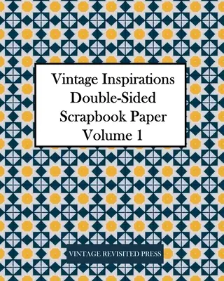 Inspiraciones Vintage: Papel de Doble Cara para Scrapbook Volumen 1: 20 Hojas: 40 Diseños para Decoupage y Junk Journals - Vintage Inspirations: Double-Sided Scrapbook Paper Volume 1: 20 Sheets: 40 Designs for Decoupage and Junk Journals