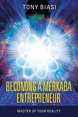 Convertirse en un Emprendedor Merkaba: Dueño de tu realidad - Becoming a Merkaba Entrepreneur: Master of Your Reality