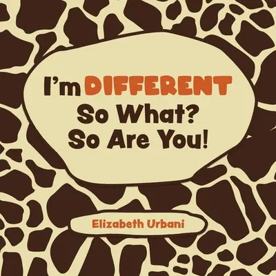 Soy diferente, ¿y qué? Tú también lo eres - I'm Different - So What? So Are You!