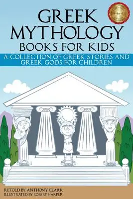 Libros de mitología griega para niños: Una colección de cuentos y dioses griegos para niños - Greek Mythology Books for Kids: A Collection of Greek Stories and Greek Gods for Children