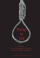 Morir para contarlo: Angola Crimen, consecuencia y conclusión en la Penitenciaría Estatal de Luisiana - Dying to Tell: Angola Crime, Consequence, and Conclusion at Louisiana State Penitentiary