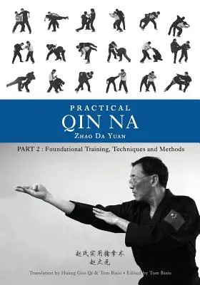 Qin Na Práctico Segunda Parte: Entrenamiento Básico, Técnicas y Métodos - Practical Qin Na Part Two: Foundational Training, Techniques and Methods