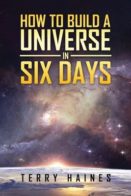 Cómo construir un universo en seis días - How to Build a Universe in Six Days