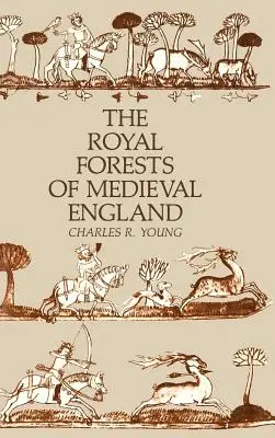 Los bosques reales de la Inglaterra medieval - The Royal Forests of Medieval England