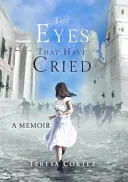 Los ojos que han llorado: A Memoir - The Eyes That Have Cried: A Memoir