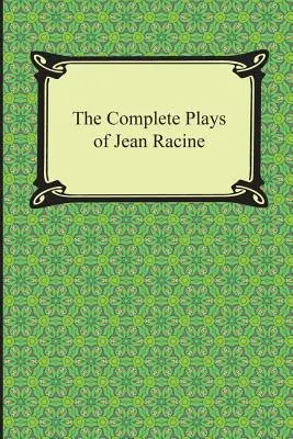 Las obras completas de Jean Racine - The Complete Plays of Jean Racine