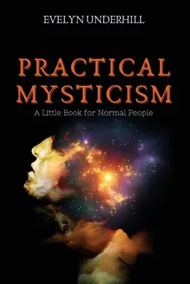 Misticismo Práctico: Un pequeño libro para gente normal - Practical Mysticism: A Little Book for Normal People