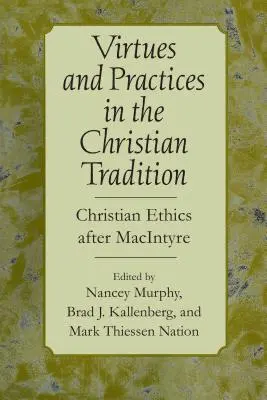 Virtudes y prácticas en la tradición cristiana: La ética cristiana después de MacIntyre - Virtues and Practices in the Christian Tradition: Christian Ethics After MacIntyre