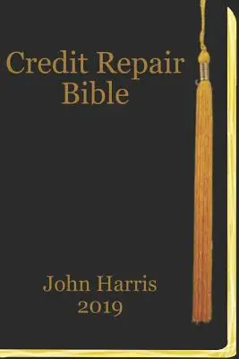 Biblia de reparación de crédito: La calificación crediticia y el libro de reparación - Credit Repair Bible: Credit Rating and Repair Book