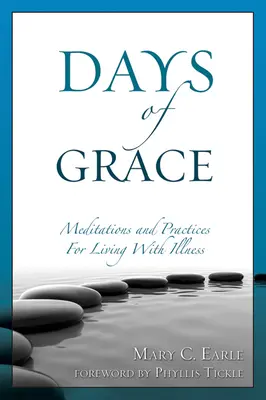 Días de Gracia: Meditación y prácticas para vivir con la enfermedad - Days of Grace: Meditation and Practices for Living with Illness