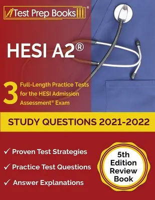 HESI A2 Study Questions 2021-2022: 3 Full-Length Practice Tests for the HESI Admission Assessment Exam [5ª Edición Libro de Repaso] - HESI A2 Study Questions 2021-2022: 3 Full-Length Practice Tests for the HESI Admission Assessment Exam [5th Edition Review Book]