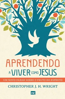 Aprendiendo a vivir como Jesús: Um novo olhar sobre o fruto do Esprito - Aprendendo a viver como Jesus: Um novo olhar sobre o fruto do Esprito