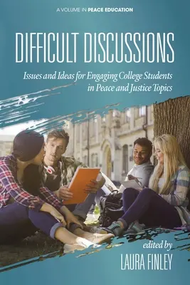 Debates difíciles: Cuestiones e ideas para implicar a los estudiantes universitarios en temas de paz y justicia - Difficult Discussions: Issues and Ideas for Engaging College Students in Peace and Justice Topics