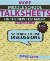 Más hojas de debate para la escuela media sobre el Nuevo Testamento, 11-14 años: 52 debates listos para usar - More Middle School Talksheets on the New Testament, Ages 11-14: 52 Ready-To-Use Discussions