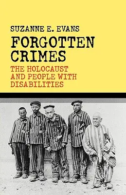 Crímenes olvidados: El Holocausto y las personas con discapacidad - Forgotten Crimes: The Holocaust and People with Disabilities