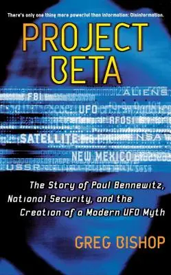 Proyecto Beta: La historia de Paul Bennewitz, la seguridad nacional y la creación de un mito moderno sobre los ovnis - Project Beta: The Story of Paul Bennewitz, National Security, and the Creation of a Modern UFO Myth
