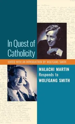 En busca de la catolicidad: Malachi Martin responde a Wolfgang Smith - In Quest of Catholicity: Malachi Martin Responds to Wolfgang Smith