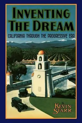 Inventando el sueño: California en la era progresista - Inventing the Dream: California Through the Progressive Era