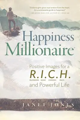 La felicidad millonaria: Imágenes Positivas para una Vida R.I.C.H y Poderosa - Happiness Millionaire: Positive Images for a R.I.C.H and Powerful Life