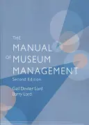 Manual de gestión de museos, segunda edición - The Manual of Museum Management, Second Edition