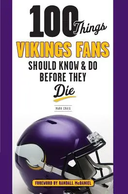 100 cosas que los fans de los Vikings deberían saber y hacer antes de morir - 100 Things Vikings Fans Should Know and Do Before They Die