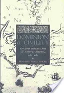 Dominio y civismo: El imperialismo inglés, la América nativa y las primeras fronteras americanas, 1585-1685 - Dominion and Civility: English Imperialism, Native America, and the First American Frontiers, 1585-1685