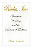 Novias, Inc: Las bodas americanas y el negocio de la tradición - Brides, Inc.: American Weddings and the Business of Tradition