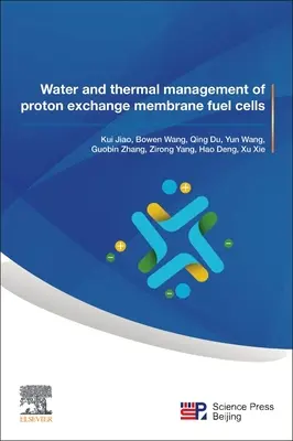 El agua y la gestión térmica de las pilas de combustible de membrana de intercambio protónico - Water and Thermal Management of Proton Exchange Membrane Fuel Cells