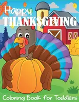 Libro para colorear de Feliz Día de Acción de Gracias para niños pequeños - Happy Thanksgiving Coloring Book for Toddlers