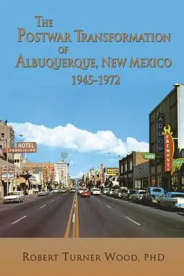 La transformación de Albuquerque (Nuevo México) en la posguerra, 1945-1972 - The Postwar Transformation of Albuquerque, New Mexico, 1945-1972