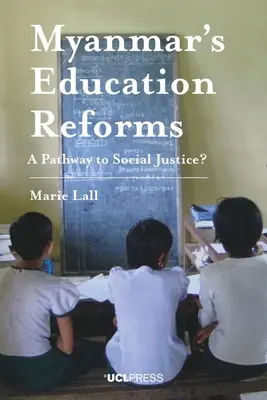 Las reformas educativas de Myanmar: ¿Un camino hacia la justicia social? - Myanmar's Education Reforms: A Pathway to Social Justice?