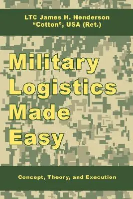 Logística militar fácil: concepto, teoría y ejecución - Military Logistics Made Easy: Concept, Theory, and Execution